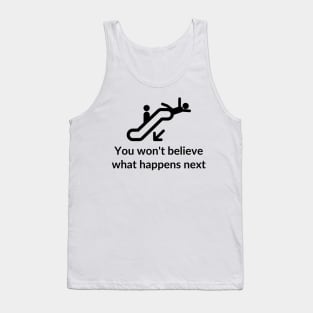 You won't believe what happens next Tank Top